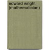 Edward Wright (Mathematician) door John McBrewster