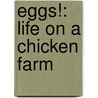 Eggs!: Life On A Chicken Farm door Ruth Owen