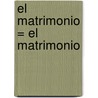 El Matrimonio = El Matrimonio door Juan Dingler