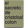 El Secreto De Cristobal Colon by David Hatcher Childres