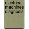 Electrical Machines Diagnosis by Jean-Claude Trigeassou