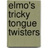 Elmo's Tricky Tongue Twisters