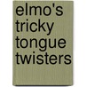 Elmo's Tricky Tongue Twisters door Sarah Albee