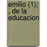 Emilio (1); , De La Educacion door Jean Jacques Rousseau