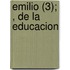 Emilio (3); , De La Educacion