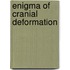 Enigma Of Cranial Deformation
