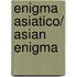 Enigma asiatico/ Asian Enigma