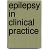 Epilepsy in Clinical Practice door Andrew N. Wilner