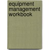Equipment Management Workbook by Paul D. Tomlingson