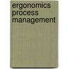 Ergonomics Process Management door James Kohn