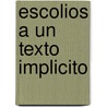 Escolios A Un Texto Implicito door Nicolas Gomez Davila