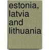 Estonia, Latvia And Lithuania door Walter R. Iwaskiw