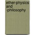 Ether-Physics And -Philosophy