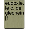 Eudoxie. Le C. De Glechein [! door Francois Thomas Marie De Bacular Arnaud
