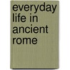 Everyday Life in Ancient Rome door Kirsten Holm