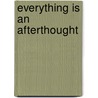 Everything Is An Afterthought by Kevin Avery