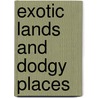 Exotic Lands And Dodgy Places by Tan Wee Cheng
