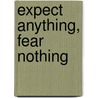 Expect Anything, Fear Nothing by Mikkel Bolt Rasmussen