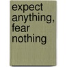 Expect Anything, Fear Nothing door Mikkel Bolt Rasmussen