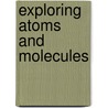 Exploring Atoms and Molecules door Nigel Saunders
