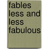Fables Less And Less Fabulous door Horst Dolvers