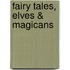 Fairy Tales, Elves & Magicans