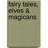 Fairy Tales, Elves & Magicans door Petra MaríA. Scheid