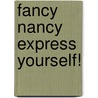 Fancy Nancy Express Yourself! door Jane O'Connor