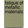 Fatigue Of Metallic Materials door Petr Lukas
