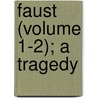 Faust (Volume 1-2); A Tragedy door Von Johann Wolfgang Goethe