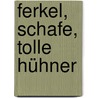 Ferkel, Schafe, tolle Hühner by Emma Parrish