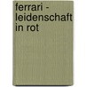 Ferrari - Leidenschaft in Rot door Roberto Bonetto