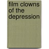 Film Clowns of the Depression door Wes D. Gehring