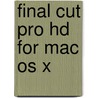 Final Cut Pro Hd For Mac Os X door Lisa Brenneis