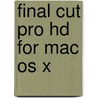 Final Cut Pro Hd For Mac Os X door Lisa Brenneis