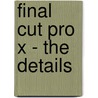 Final Cut Pro X - The Details door Edgar Rothermich
