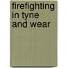 Firefighting In Tyne And Wear door Ron Henderson