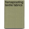 Flameproofing Textile Fabrics by Robert W. Little