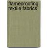 Flameproofing Textile Fabrics door Robert W. Little