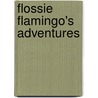 Flossie Flamingo's Adventures by Blaire Hampton Edwards