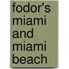 Fodor's Miami And Miami Beach door Fodor Travel Publications