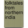 Folktales from Northern India door William Crooke
