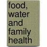 Food, Water And Family Health door World Health Organisation