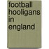 Football Hooligans In England