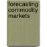 Forecasting Commodity Markets