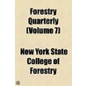 Forestry Quarterly (Volume 7) door New York State College of Forestry