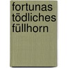 Fortunas tödliches Füllhorn door Isa Schikorsky