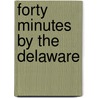 Forty Minutes By The Delaware door Lee Patrick Anderson