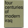 Four Centuries of Modern Iraq door Stephen Hemsley Longrigg