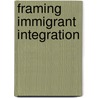 Framing Immigrant Integration door Peter Scholten